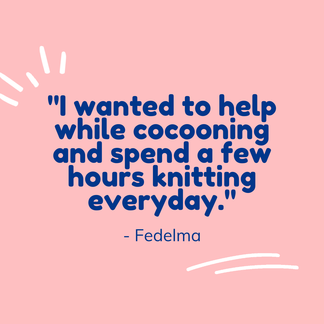 I wanted to help while cocooning and spend a few hours knitting everyday.